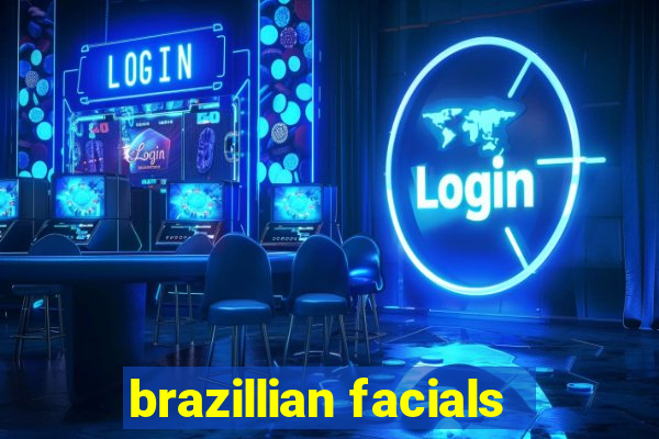 brazillian facials